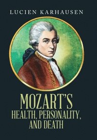bokomslag Mozart's Health, Personality, and Death