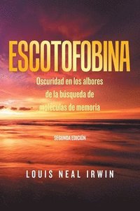 bokomslag Escotofobina: Oscuridad en los albores de la búsqueda de moléculas de memoria