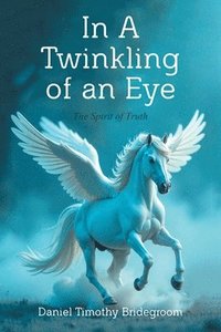 bokomslag In A Twinkling of an Eye: The Spirit of Truth