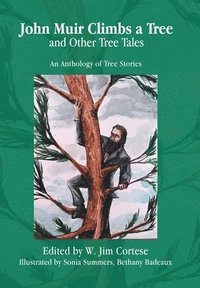 bokomslag John Muir Climbs a Tree and Other Tree Tales