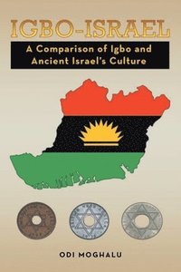bokomslag Igbo - Israel: A Comparison of Igbo and Ancient Israel's Culture