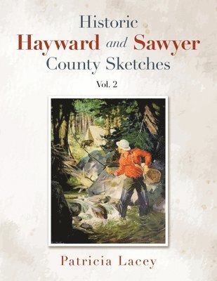bokomslag Historic Hayward and Sawyer County Sketches Vol. 2