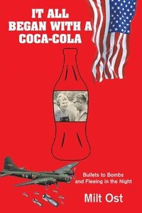 bokomslag It All Began with a Coca-Cola: Bullets to Bombs and Fleeing in the Night