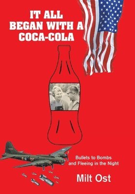 bokomslag It All Began with a Coca-Cola: Bullets to Bombs and Fleeing in the Night