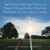 bokomslag Environment and History of Pegan Hill and Rocky Narrows Premiere Conservation Lands