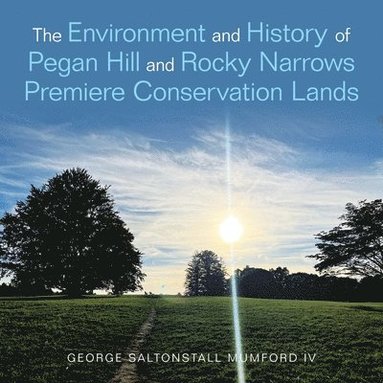 bokomslag Environment and History of Pegan Hill and Rocky Narrows Premiere Conservation Lands