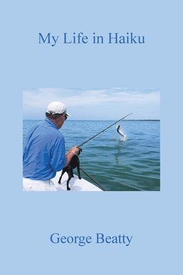 George Beatty - My Life in Haiku, Häftad