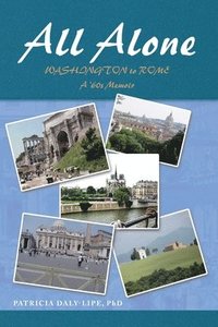 bokomslag All Alone: Washington to Rome (a '60's Memoir)