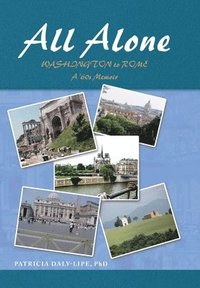 bokomslag All Alone: Washington to Rome (a '60's Memoir)