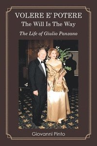 bokomslag Volere E' Potere the Will Is the Way: The Life of Giulio Panzano