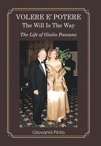 bokomslag Volere E' Potere the Will Is the Way: The Life of Giulio Panzano