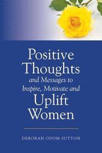 bokomslag Positive Thoughts and Messages to Inspire, Motivate and Uplift Women