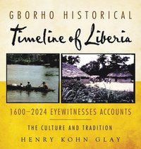 bokomslag Gborho Historical Timeline of Liberia 1600-2024 Eyewitnesses Accounts