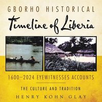 bokomslag Gborho Historical Timeline of Liberia 1600-2024 Eyewitnesses Accounts