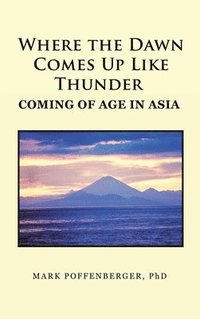 bokomslag Where the Dawn Comes Up Like Thunder Coming Of Age in Asia