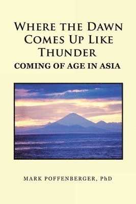 Where the Dawn Comes Up Like Thunder Coming Of Age in Asia