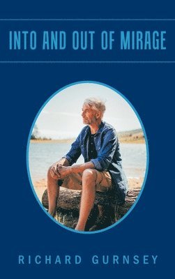 Richard Gurnsey - Into and Out of Mirage, Inbunden