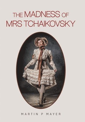 bokomslag Madness of Mrs Tchaikovsky