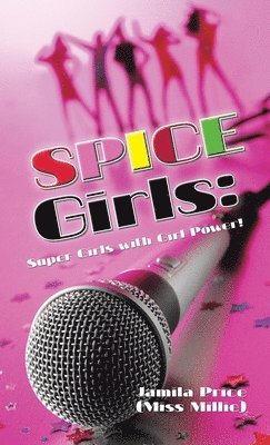 bokomslag Spice Girls: Super Girls with Girl Power!