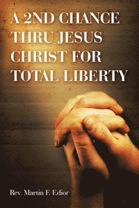 bokomslag 2nd Chance Thru Jesus Christ for Total Liberty