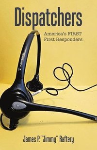 bokomslag Dispatchers: America's FIRST First Responders
