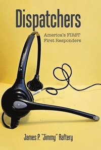bokomslag Dispatchers: America's FIRST First Responders
