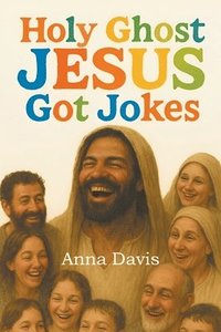 bokomslag Holy Ghost Jesus Got Jokes