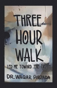 bokomslag Three-Hour Walk Led Me Toward the Truth