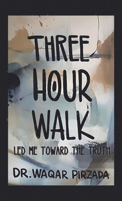 bokomslag Three-Hour Walk Led Me Toward the Truth
