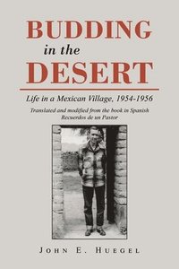 bokomslag Budding in the Desert: Life in a Mexican Village, 1954-1956