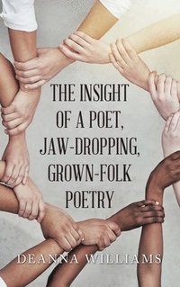 bokomslag THE INSIGHT OF A POET, JAW-DROPPING, GROWN-FOLK POETRY