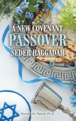 Ronald W Pierce, Ronald W. Pierce, Ronald W. Pierce Ph.D. - New Covenant Passover Seder Haggadah, Häftad