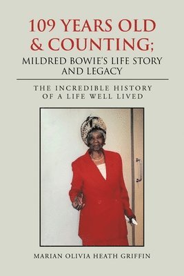 109 Years Old & Counting; Mildred Bowie's Life Story and Legacy
