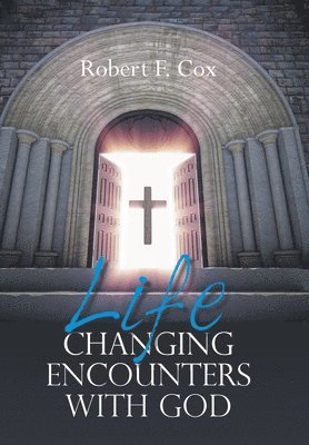 Life Changing Encounters with God