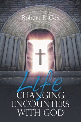 Life Changing Encounters with God