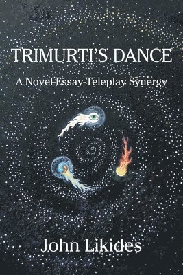 Trimurti's Dance: A Novel-Essay-Teleplay Synergy