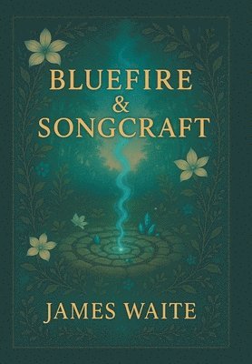James Waite - Bluefire & Songcraft, Inbunden