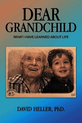 Dear Grandchild: What I Have Learned about Life