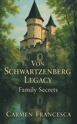 Carmen Francesca - Von Schwartzenberg Legacy, Inbunden. Tillgänglighet: Lägg i varukorg