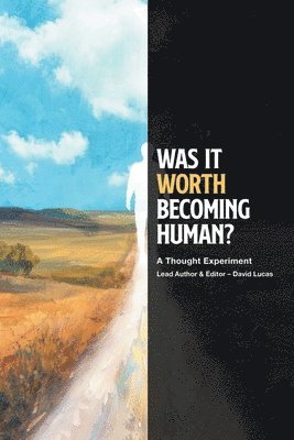 David Lucas - Was It Worth Becoming Human?, Häftad