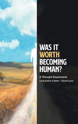 David Lucas - Was It Worth Becoming Human?, Inbunden