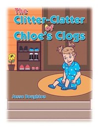 bokomslag The Clitter-Clatter of Chloe's Clogs
