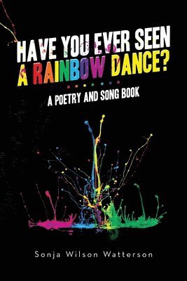 Have You Ever Seen a Rainbow Dance? 1