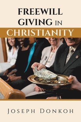 Joseph Donkoh - Freewill Giving in Christianity, Häftad