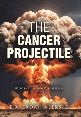 Srdan Aleksic, Dr. Srdan Aleksic - Cancer Projectile, Inbunden