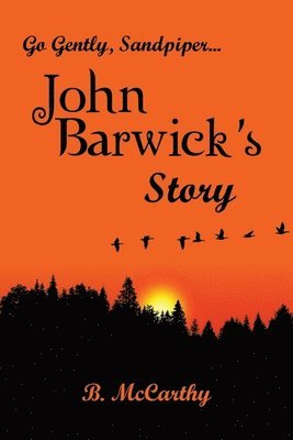 Go Gently, Sandpiper... John Barwick's Story 1