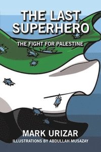 bokomslag The Last Superhero The Fight for Palestine