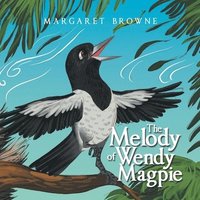 bokomslag The Melody of Wendy Magpie