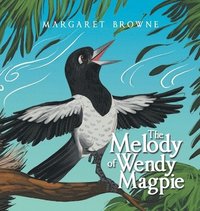 bokomslag The Melody of Wendy Magpie