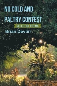 bokomslag No cold and paltry contest: Selected poems